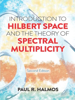 cover image of Introduction to Hilbert Space and the Theory of Spectral Multiplicity